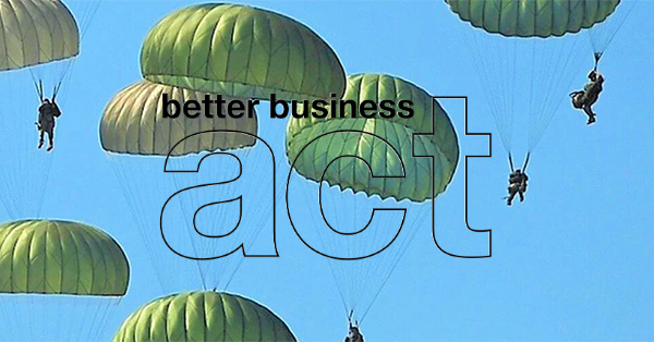 Business Ethics: Parachute Law is proud to support the Better Business Act Business Ethics: Parachute Law is proud to support the Better Business Act